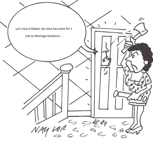 'Let's face it Mabel, the time has come for a visit to Marriage Guidance. . .'