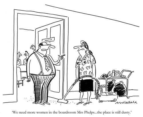 'We need more women in the boardroom Mrs Phelps...the place is still dusty.'
