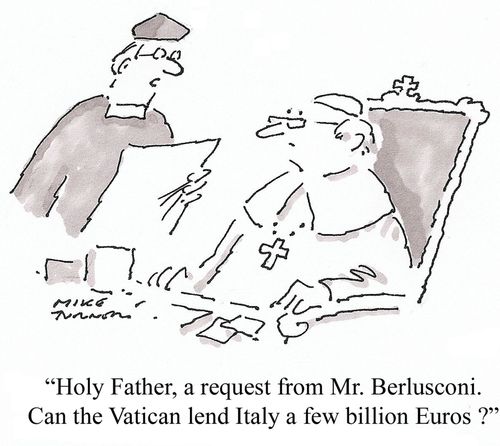 'Holy Father, a request from Mr. Berusconi. Can the Vatican lend Italy a few billion Euros?'