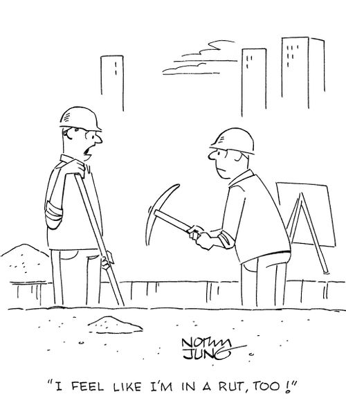 'I feel like I'm in a rut, too!'