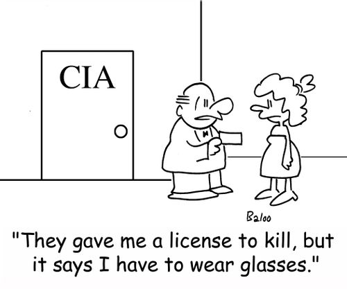 CIA 'They gave me a license to kill, but it says I have to wear glasses.'