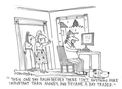 'Then one day Ralph decided there isn't anything more important than money, and became a day trader.'