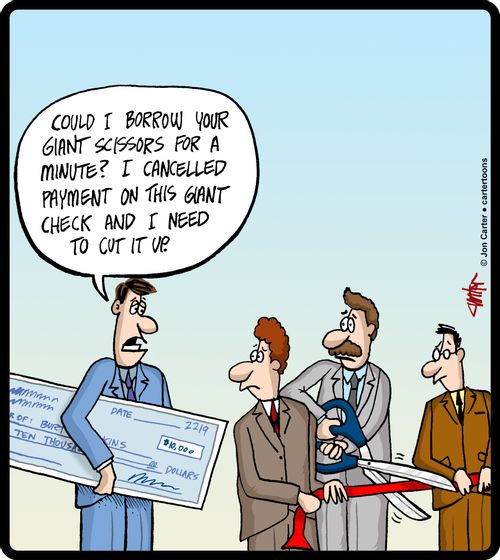 'Could I borrow your giant scissors for a minute? I cancelled payment on this giant check and I need to cut it up.'