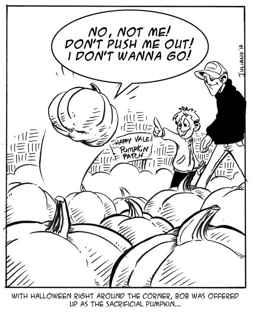 With Halloween right around the coroner, Bob was offered up as the sacrificial pumpkin.