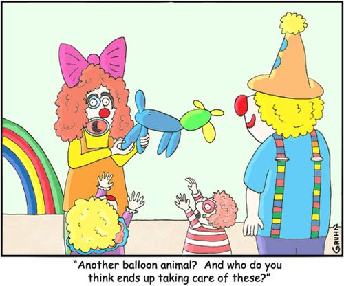 'Another balloon animal? And who do you think ends up taking care of these?'