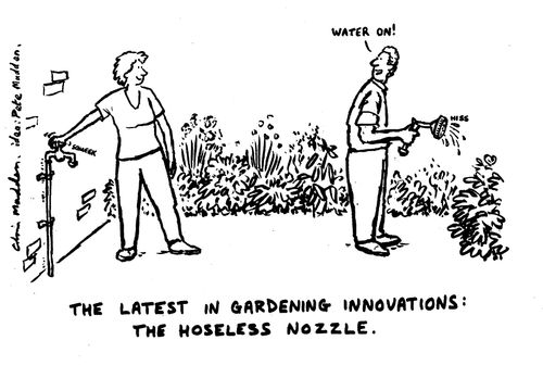 "The latest in gardening innovations:the hoseless nozzle."