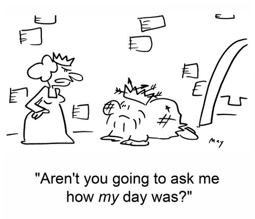 'Aren't you going to ask me how my day was?'