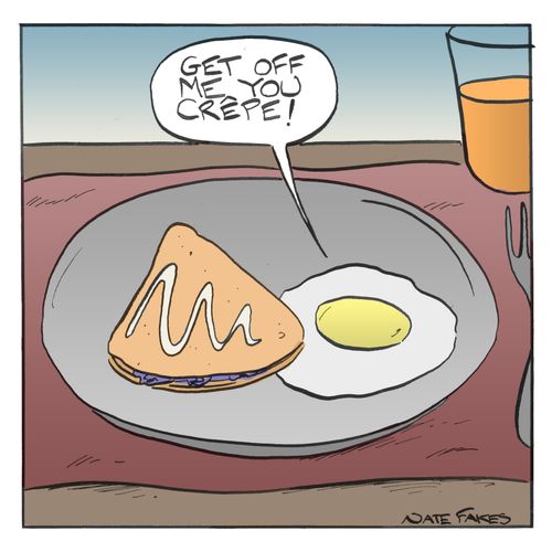 'Get off me you Crepe.'