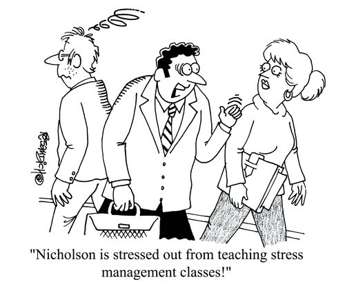 'Nicholson is stressed out from teaching stress management classes!'