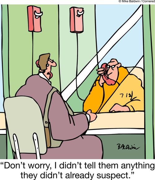 'Don't worry, I didn't tell them anything they didn't already suspect.'