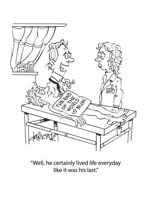 "Well, he certainly lived life everyday like it was his last."