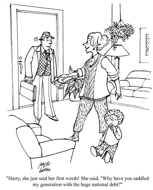 'Harry, she just said her first words!  She said, 'Why have you saddled my generation with the huge national debt?'