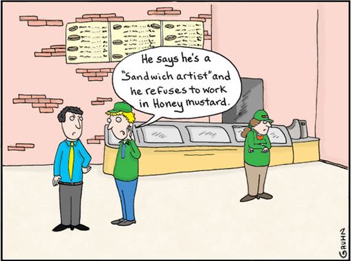 'He says he's a 'Sandwich artist' and he refuses to work in honey mustard.'
