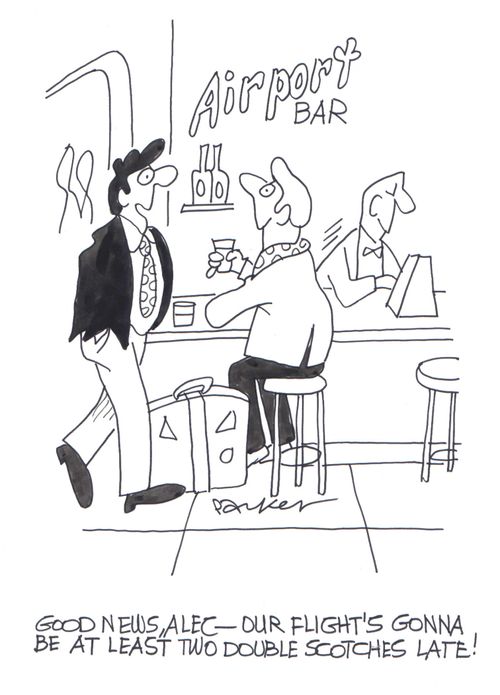 'Good news, Alec - our flight's gonna be at least two double scotches late!'