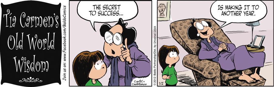 The secret to success...is making it to another year."