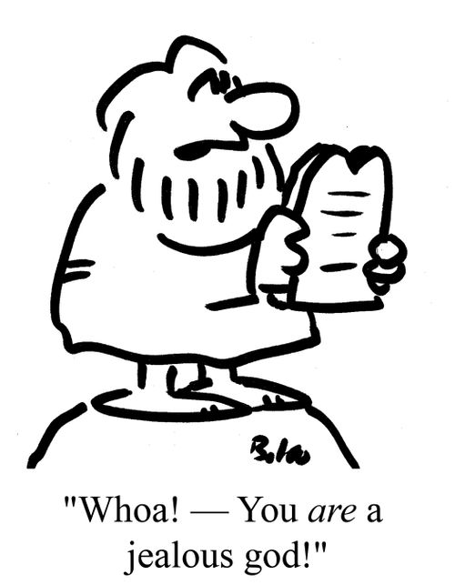"Whoa! - You ARE a jealous god!"