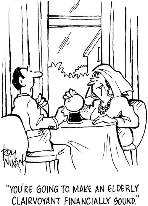 'You're going to make an elderly clairvoyant financially sound.'