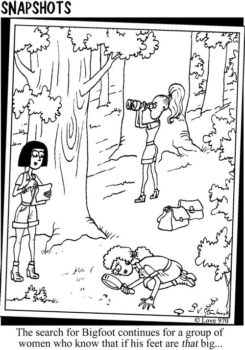 The search for Bigfoot continues for a group of women who know that if his feet are THAT big...