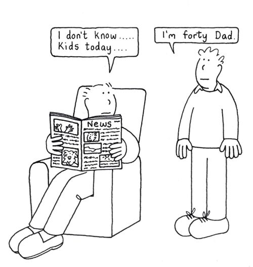 'I don't know..kids today...'