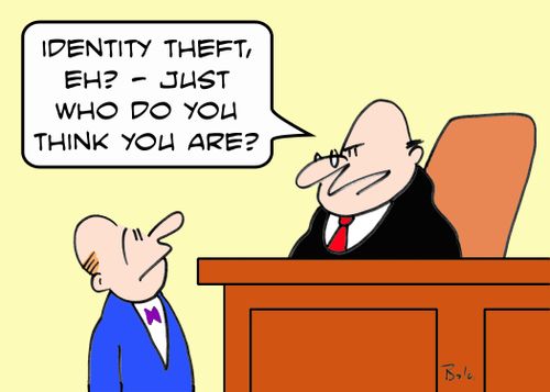 'Identity theft, eh? -- Just who do you think you are?'