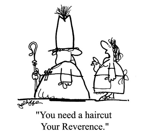 'You need a haircut Your Reverence.'