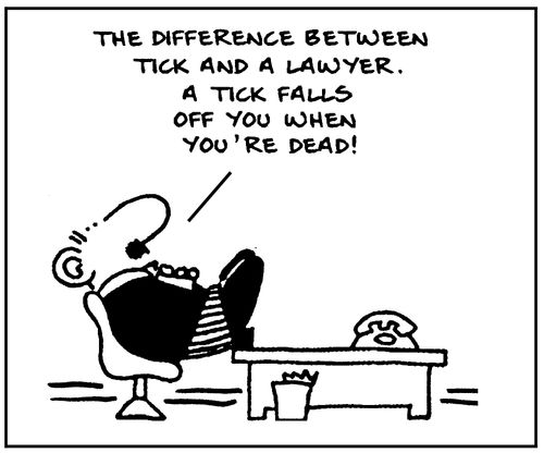 The difference between a tick and a lawyer. A tick falls off when you're dead!