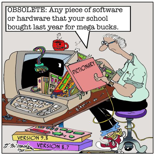 Obsolete: Any piece of software or hardware that your school brought last year for mega bucks.