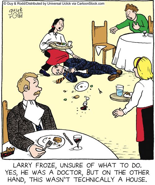 Larry froze, unsure of what to do. Yes, he was a doctor, but on the other hand, this wasn't technically a house.
