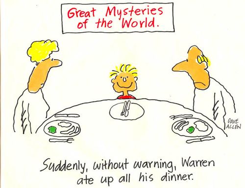 GREAT MYSTERIES OF THE WORLD: Suddenly Warren ate up all his dinner.