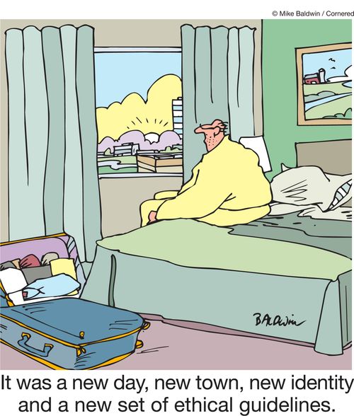 It was a new day, new town, new identity and a new set of ethical guidelines.