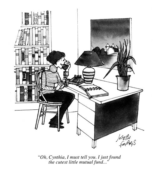 'Oh, Cynthia. I must tell you. I just found the cutest little mutual fund...'