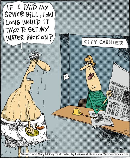 'If I paid my sewer bill, how long would it take to get my water back on?'