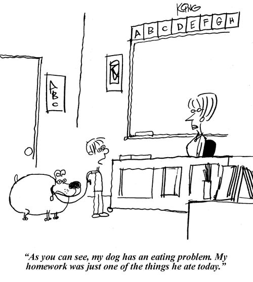 'As you can see, my dog has an eating problem. My homework was just one of the things he ate today.'