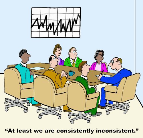 "At least we are consistently inconsistent."