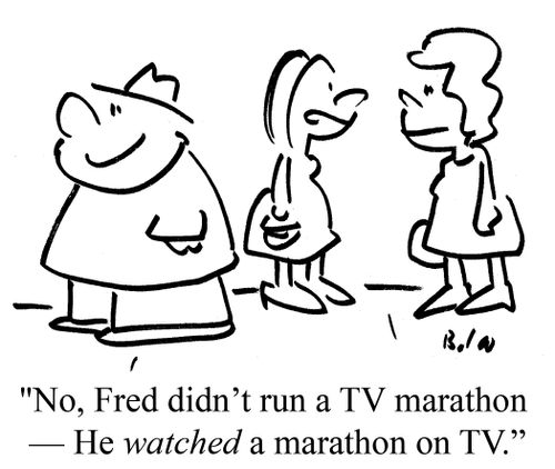 "No, Fred didn't run a TV marathon - He watched a marathon on TV."