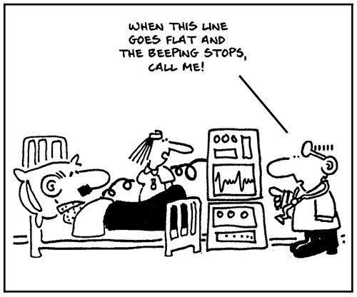 'When this line goes flat and the beeping stops, call me.'