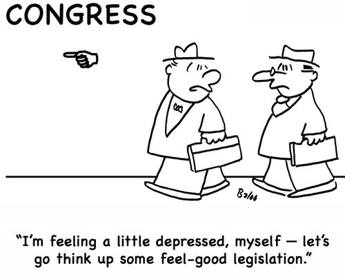 'I'm feeling a little depressed, myself -- let's go think up some feel-good legislation.'