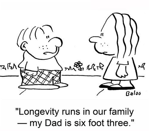 'Longevity runs in our family -- my Dad is six foot three.'