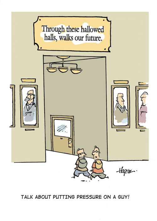 Through These Hallowed Halls, walks Our Future - "Talk about putting pressure on a guy!"