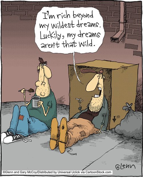 'I'm rich beyond my wildest dreams. Luckily, my dreams aren't that wild.'