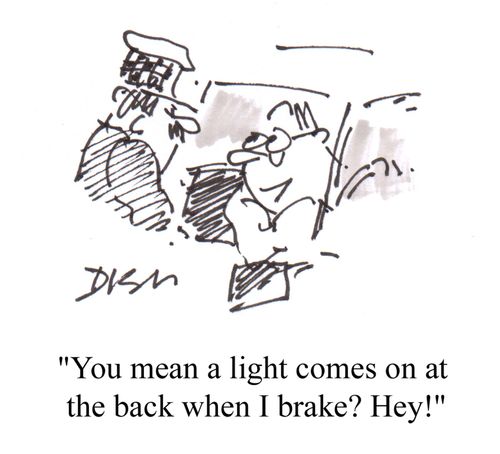 'You mean a light comes on at the back when I brake? Hey!'