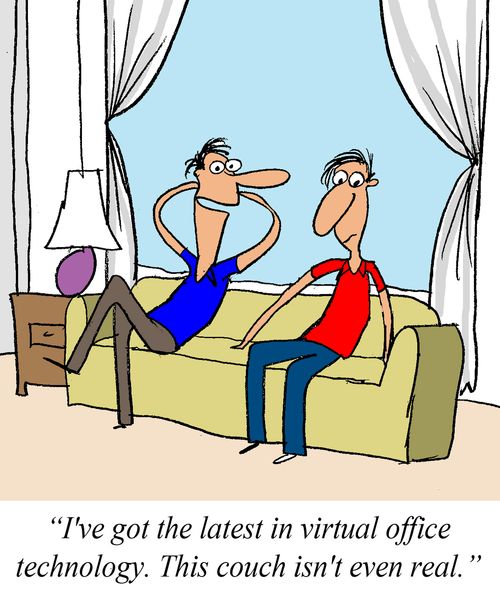 'I've got the latest in virtual office technology. This couch isn't even real.'