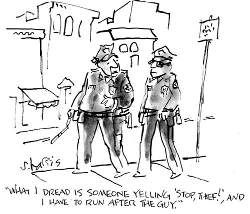 "What I dread is someone yelling 'Stop, thief!', and I have to run after the guy."