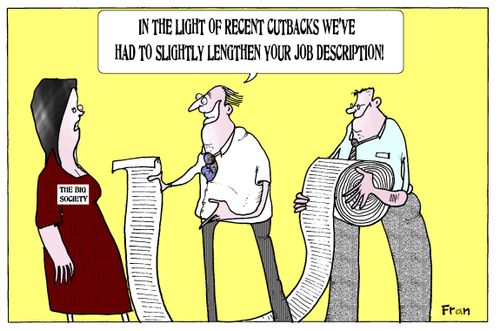 'In the light of recent cutbacks we've had to slightly lengthen your job description.'