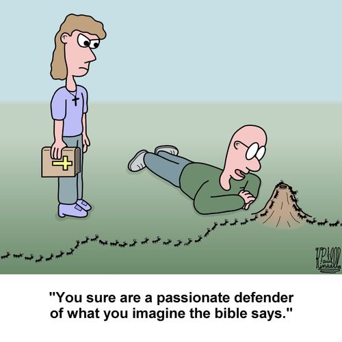 "You sure are a passionate defender of what you imagine the bible says."