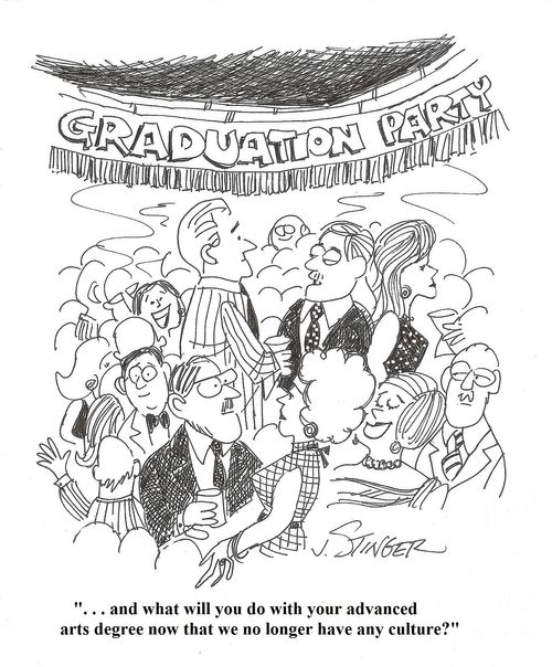 ". . . and what will you do with your advanced arts degree now that we no longer have any culture?"