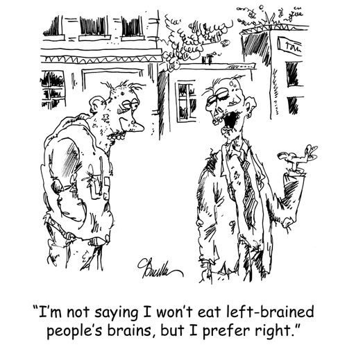 'I'm not saying I won't eat left-brained people's brains, but I prefer right.'