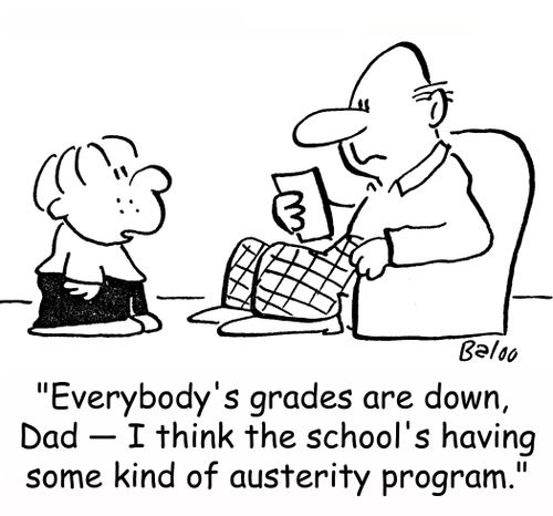 'Everybody's grades are down, Dad -- I think the school's having some kind of austerity program.'