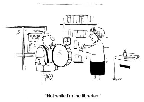 'Not while I am the librarian.'