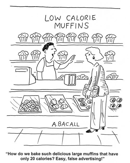 'How do we bake such delicious large muffins that have only 20 calories?  Easy, false advertising.'